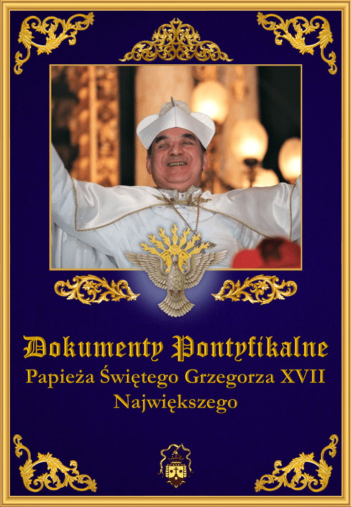 <a href="/wp-content/uploads/2019/09/Dokumenty-Pontyfikalne-Papieza-Swietego-Grzegorza-XVII-Najwiekszego-wyciagi.pdf" title="Dokumenty Pontyfikalne Papieża Świętego Grzegorza XVII Największego">Dokumenty Pontyfikalne Papieża Świętego Grzegorza XVII Największego<br><br>Zobacz więcej</a>